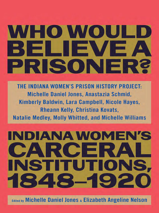 Title details for Who Would Believe a Prisoner? by The Indiana Women's Prison History Project - Available